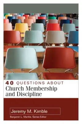 40 questions sur l'appartenance à l'Église et la discipline - 40 Questions about Church Membership and Discipline