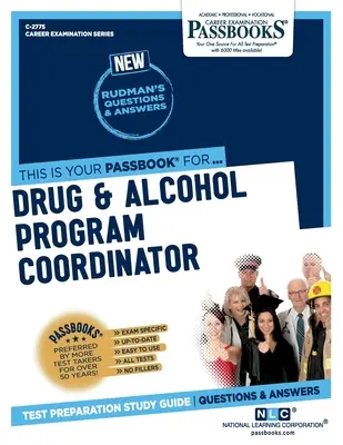 Coordonnateur de programme de lutte contre la drogue et l'alcool (C-2775) : Guide d'étude des livrets - Drug & Alcohol Program Coordinator (C-2775): Passbooks Study Guide
