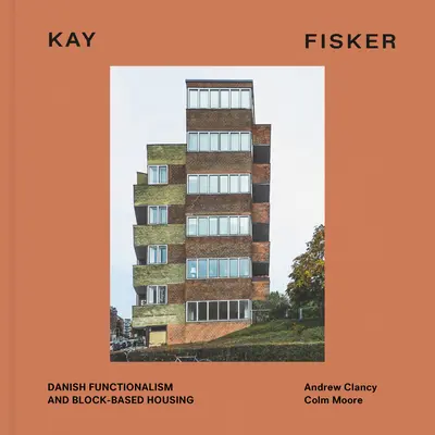 Kay Fisker : Le fonctionnalisme danois et l'habitat groupé - Kay Fisker: Danish Functionalism and Block-Based Housing