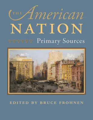 La nation américaine : Sources primaires - The American Nation: Primary Sources