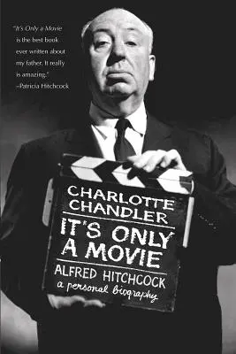 Ce n'est qu'un film : Alfred Hitchcock : Une biographie personnelle - It's Only a Movie: Alfred Hitchcock: A Personal Biography