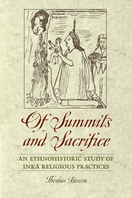 Des sommets et des sacrifices : Une étude ethnohistorique des pratiques religieuses des Inka - Of Summits and Sacrifice: An Ethnohistoric Study of Inka Religious Practices