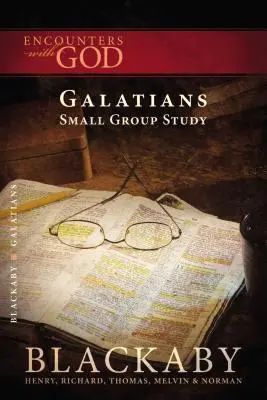 Galates : Une série d'études bibliques Blackaby - Galatians: A Blackaby Bible Study Series