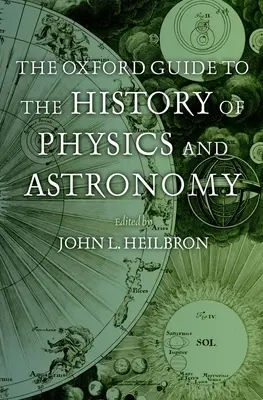 Le Guide Oxford de l'histoire de la physique et de l'astronomie - The Oxford Guide to the History of Physics and Astronomy