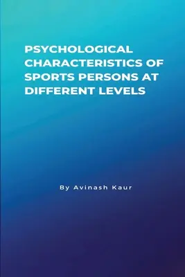 Caractéristiques psychologiques des sportifs à différents niveaux - Psychological Characteristics of Sports Persons at different levels