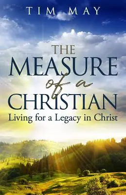 La mesure d'un chrétien : Vivre pour un héritage en Christ - The Measure of a Christian: Living for a Legacy in Christ