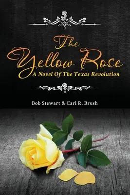 La rose jaune : Un roman de la révolution texane - The Yellow Rose: A Novel of the Texas Revolution