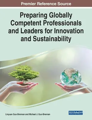 Préparer des professionnels et des dirigeants compétents à l'échelle mondiale pour l'innovation et la durabilité - Preparing Globally Competent Professionals and Leaders for Innovation and Sustainability