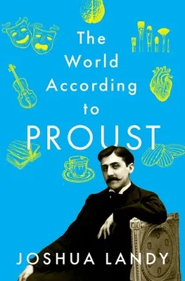 Le monde selon Proust - The World According to Proust