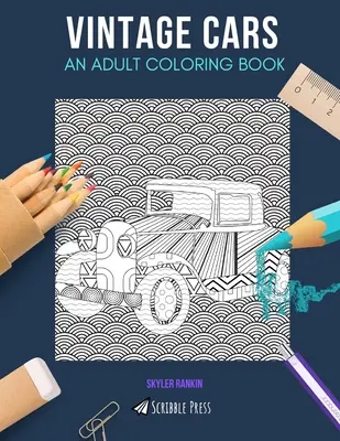 Voitures anciennes : UN LIVRE DE COLORIAGE POUR ADULTES : Un livre de coloriage pour adultes sur les voitures anciennes - Vintage Cars: AN ADULT COLORING BOOK: A Vintage Cars Coloring Book For Adults