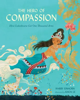 Le héros de la compassion : Comment Lokeshvara a obtenu mille bras - The Hero of Compassion: How Lokeshvara Got One Thousand Arms