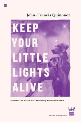 Keep Your Little Lights Alive : Poèmes d'après Hounds of Love et autres de Kate Bush - Keep Your Little Lights Alive: Poems After Kate Bush's Hounds of Love and Others