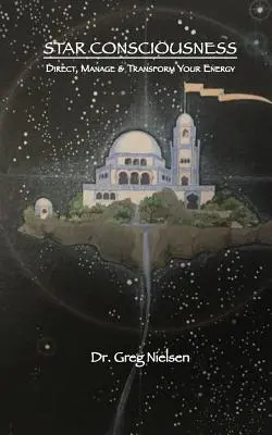 La conscience des étoiles : Diriger, gérer et transformer votre énergie - Star Consciousness: Direct, Manage & Transform Your Energy