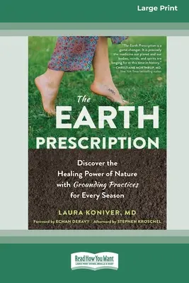 The Earth Prescription : Découvrez le pouvoir de guérison de la nature avec des pratiques de mise à la terre pour chaque saison [16pt Large Print Edition]. - The Earth Prescription: Discover the Healing Power of Nature with Grounding Practices for Every Season [16pt Large Print Edition]