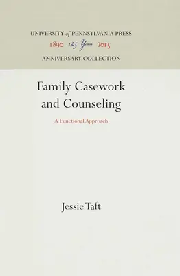 Travail social et conseil familial : Une approche fonctionnelle - Family Casework and Counseling: A Functional Approach