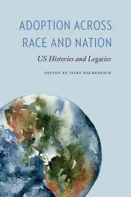 L'adoption à travers la race et la nation : Histoires et héritages américains - Adoption across Race and Nation: US Histories and Legacies