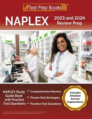 NAPLEX 2023 and 2024 Review Prep : NAPLEX Study Guide Book with Practice Test Questions [Includes Detailed Answer Explanations] (en anglais seulement) - NAPLEX 2023 and 2024 Review Prep: NAPLEX Study Guide Book with Practice Test Questions [Includes Detailed Answer Explanations]