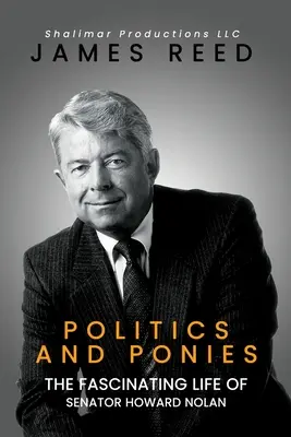 Politique et poneys : La vie fascinante du sénateur Howard Nolan - Politics And Ponies: The Fascinating Life Of Senator Howard Nolan