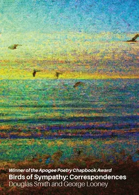 Les oiseaux de la sympathie : Correspondances - Birds of Sympathy: Correspondences