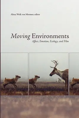 Environnements en mouvement : Affect, émotion, écologie et film - Moving Environments: Affect, Emotion, Ecology, and Film