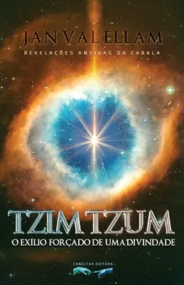 Tzimtzum : L'exil forcé d'une division : Les révélations anciennes de la Cabale - Tzimtzum: O Exlio Forado de um Divindade: Revelaes Antigas da Cabala