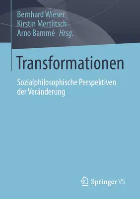 Transformationen : Sozialphilosophische Perspektiven Der Vernderung (Les perspectives sociales et philosophiques de la transformation) - Transformationen: Sozialphilosophische Perspektiven Der Vernderung