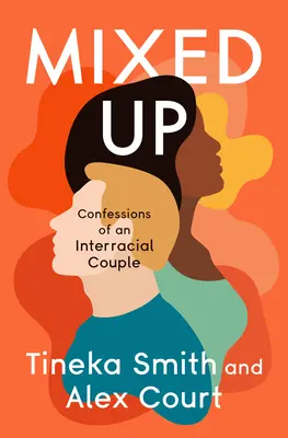 Mixed Up : Confessions d'un couple interracial - Mixed Up: Confessions of an Interracial Couple