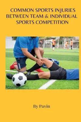 Blessures sportives courantes entre les sports d'équipe et les sports individuels - Common Sports Injuries Between Team & Individual Sports Competition