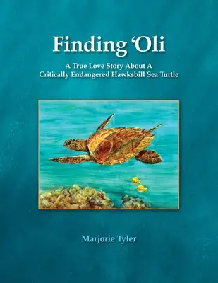 Trouver 'Oli : Une véritable histoire d'amour autour d'une tortue marine Hawksbill en danger critique d'extinction - Finding 'Oli: A True Love Story About A Critically Endangered Hawksbill Sea Turtle
