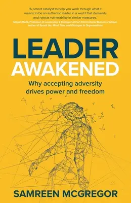 Leader Awakened : Pourquoi l'acceptation de l'adversité est source de puissance et de liberté - Leader Awakened: Why accepting adversity drives power and freedom