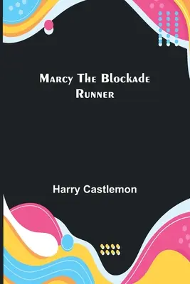 Marcy le coureur de blocus - Marcy the Blockade Runner