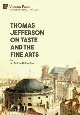 Thomas Jefferson sur le goût et les beaux-arts - Thomas Jefferson on Taste and the Fine Arts