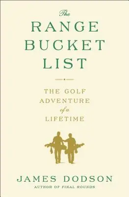 The Range Bucket List : L'aventure golfique d'une vie - The Range Bucket List: The Golf Adventure of a Lifetime