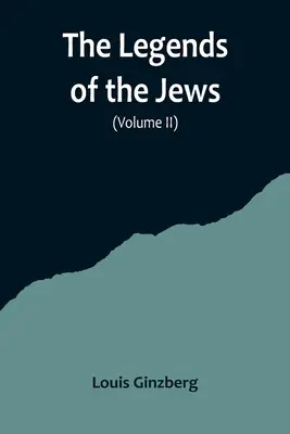 Les légendes des Juifs( Volume II) - The Legends of the Jews( Volume II)