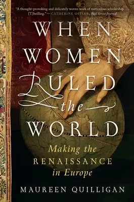 Quand les femmes régnaient sur le monde : La Renaissance en Europe - When Women Ruled the World: Making the Renaissance in Europe