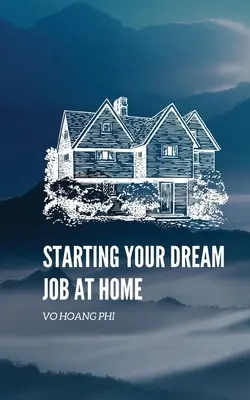 L'emploi de rêve à domicile - Starting Your Dream Job at Home