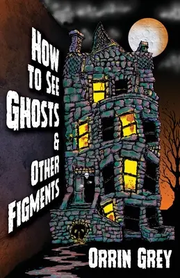 Comment voir les fantômes et autres figures - How to See Ghosts & Other Figments