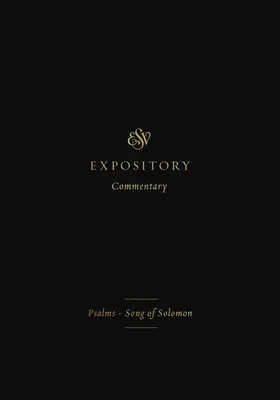 ESV Expository Commentary (Volume 5) : Psaumes - Chants de Salomon - ESV Expository Commentary (Volume 5): Psalms-Song of Solomon