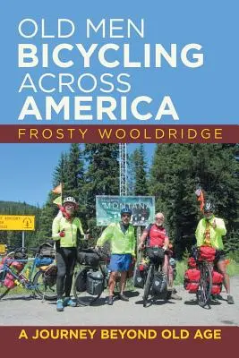 Old Men Bicycling Across America : Un voyage au-delà de la vieillesse - Old Men Bicycling Across America: A Journey Beyond Old Age