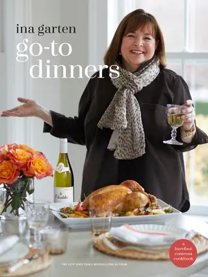 Go-To Dinners : Un livre de cuisine de Barefoot Contessa - Go-To Dinners: A Barefoot Contessa Cookbook