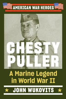 Chesty Puller : Une légende des Marines pendant la Seconde Guerre mondiale - Chesty Puller: A Marine Legend in World War II