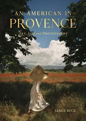 Un Américain en Provence : Art, vie et photographie - An American in Provence: Art, Life and Photography