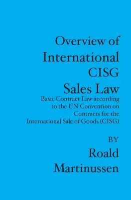 Aperçu du droit international de la vente CISG : Droit des contrats de base selon la Convention des Nations unies sur les contrats de vente internationale de marchandises - Overview of International CISG Sales Law: Basic Contract Law according to the UN Convention on Contracts for the International Sale of Goods