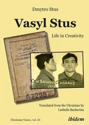 Vasyl Stus : La vie dans la créativité - Vasyl Stus: Life in Creativity