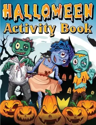 Halloween Activity Book For Kids Ages 4-8 6-8 : Livre d'activités et de coloriage pour les enfants. Il comprend des faits, des recherches dans les mots, des points à pointer, des dessins et des images, ainsi que des jeux d'enfants. - Halloween Activity Book For Kids Ages 4-8 6-8: Spooky Halloween Activity And Coloring Book For Children. Including Facts, Word Searches, Dot To Dot, M
