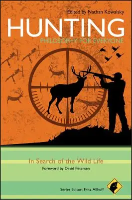 Chasse - Philosophie pour tous : à la recherche de la vie sauvage - Hunting - Philosophy for Everyone: In Search of the Wild Life