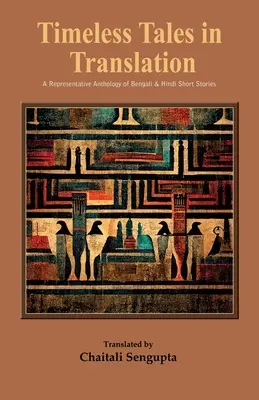 Timeless Tales in Translation : Une anthologie représentative de nouvelles en bengali et en hindi - Timeless Tales in Translation: A Representative Anthology of Bengali and Hindi Short Stories