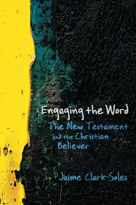 S'engager dans la Parole : Le Nouveau Testament et le croyant chrétien - Engaging the Word: The New Testament and the Christian Believer