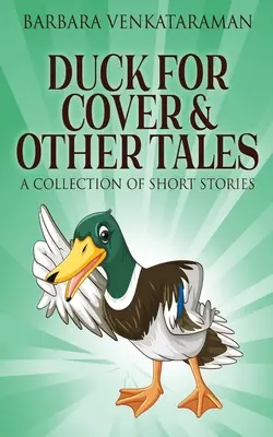 Duck For Cover & Other Tales : Un recueil de nouvelles - Duck For Cover & Other Tales: A Collection Of Short Stories