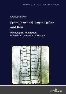Du jazz et du rap au dzhaz et au rep : Adaptation phonologique des mots anglais empruntés au russe - From Jazz and Rap to Dzhaz and Rep: Phonological Adaptation of English Loanwords in Russian